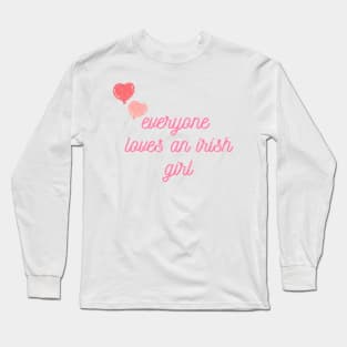 everyone loves an irish girl Long Sleeve T-Shirt